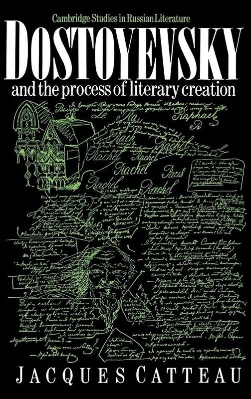Dostoyevsky and the Process of Literary Creation (Cambridge Studies in Russian Literature)