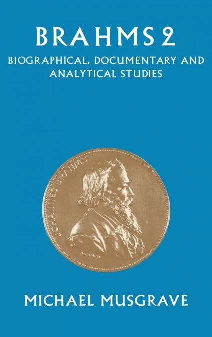 Brahms 2: Biographical, Documentary and Analytical Studies