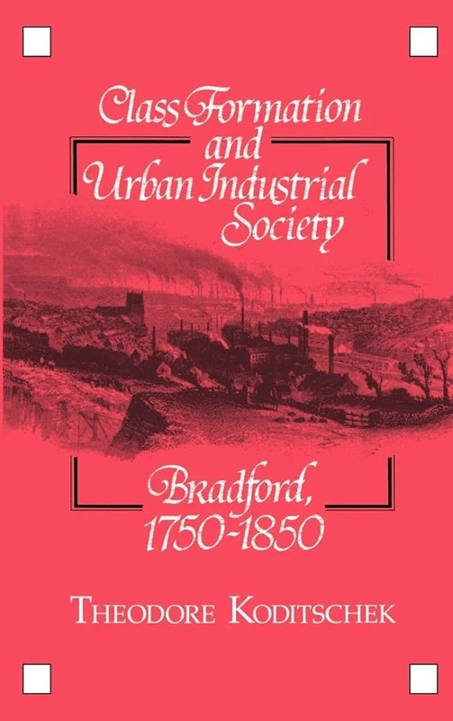 Class Formation and Urban Industrial Society: Bradford, 1750–1850 - Image 1