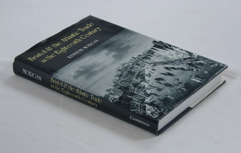 Bristol and the Atlantic Trade in the Eighteenth Century: Kenneth Morgan