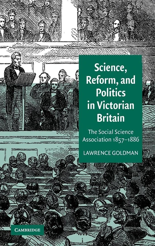 Science, Reform, and Politics in Victorian Britain: The Social Science Association 1857–1886