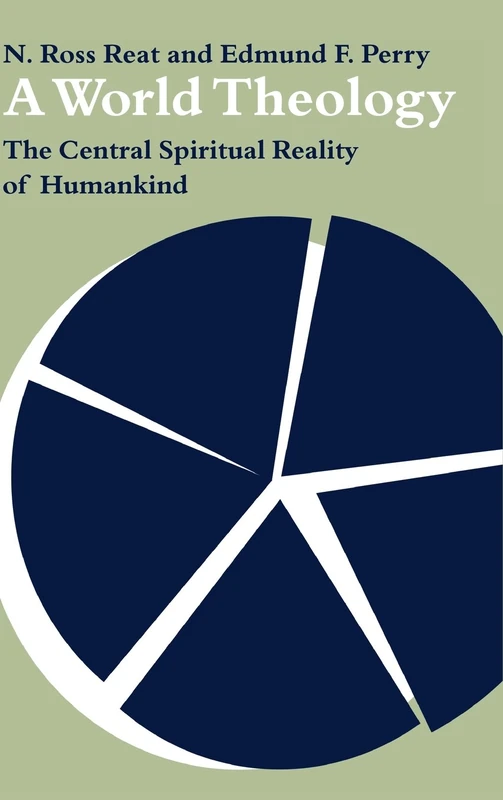 A World Theology: The Central Spiritual Reality of Humankind