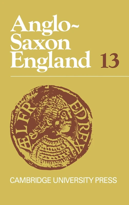 Anglo-Saxon England: Volume 13 (Anglo-Saxon England, Series Number 13)