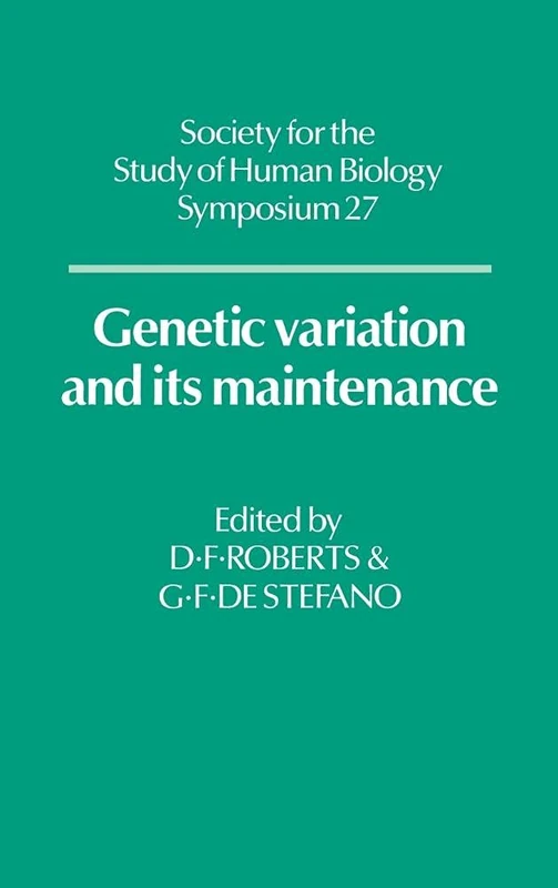 Genetic Variation and Its Maintenance (Society for the Study of Human Biology Symposium): 27 (Society for the Study of Human Biology Symposium Series, Series Number 27)