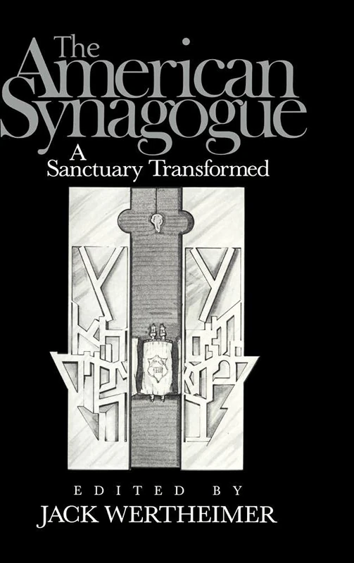 The American Synagogue: A Sanctuary Transformed