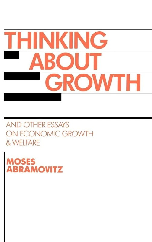 Thinking about Growth: And Other Essays on Economic Growth and Welfare (Studies in Economic History and Policy: USA in the Twentieth Century)