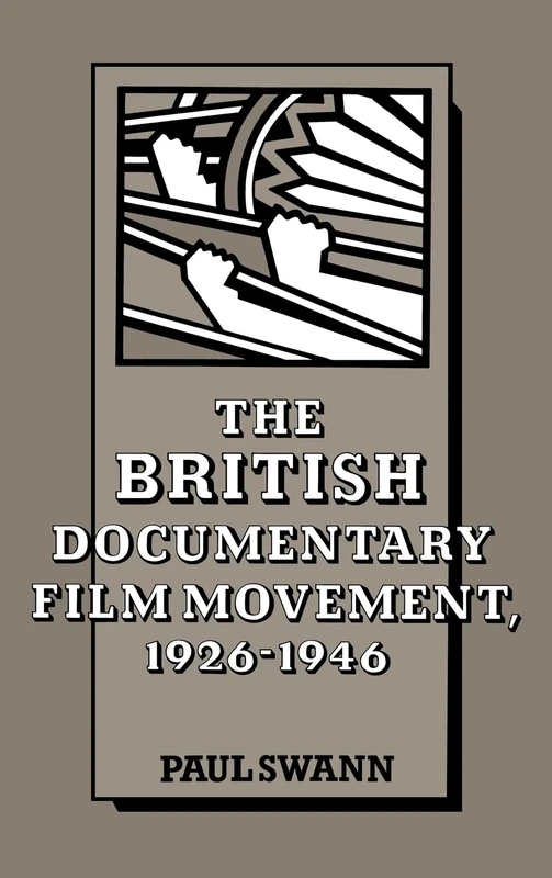 The British Documentary Film Movement, 1926–1946 (Cambridge Studies in Film)