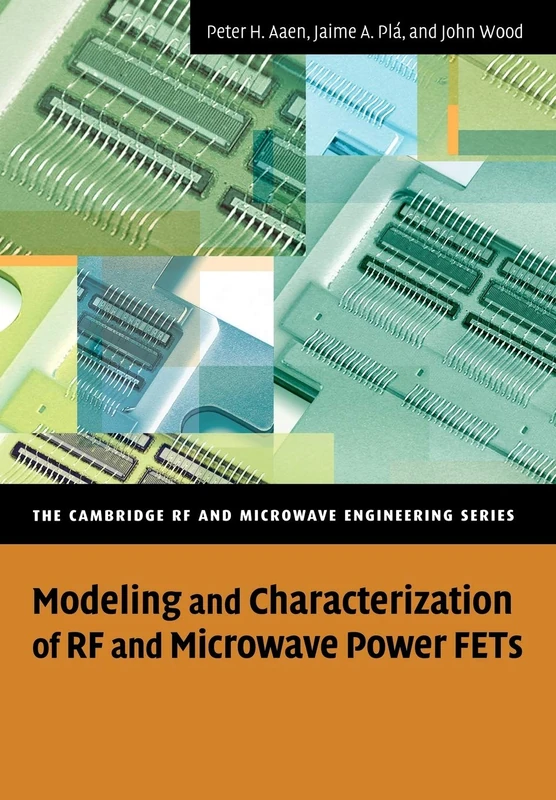 Modeling and Characterization of Rf and Microwave Power Fets (The Cambridge RF and Microwave Engineering Series)