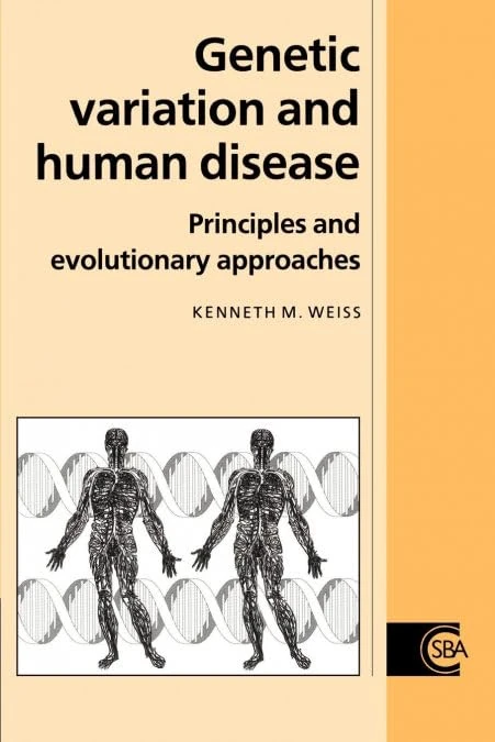 Genetic Variation & Human Disease: Principles and Evolutionary Approaches: 11