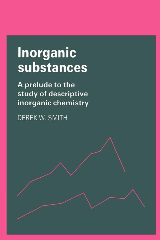 Inorganic Substances: A Prelude to the Study of Descriptive Inorganic Chemistry (Cambridge Texts in Chemistry and Biochemistry)