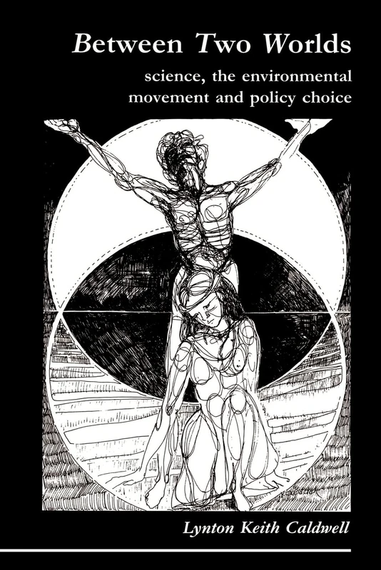 Between Two Worlds: Science, the Environmental Movement and Policy Choice (Cambridge Studies in Environmental Policy)