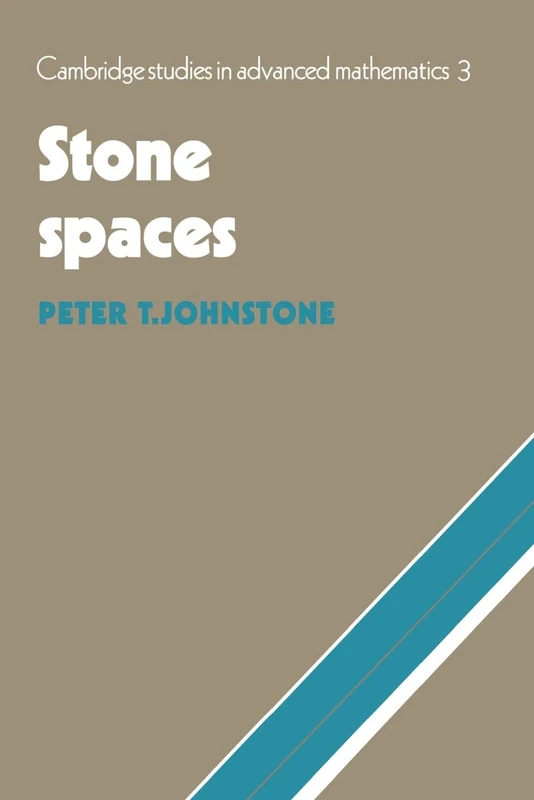Stone Spaces: 3 (Cambridge Studies in Advanced Mathematics, Series Number 3) - Image 1