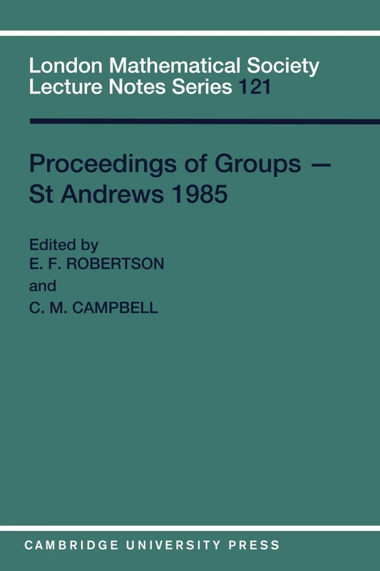 Proceedings of Groups - St Andrews 1985: 121 (London Mathematical Society Lecture Note Series, Series Number 121)