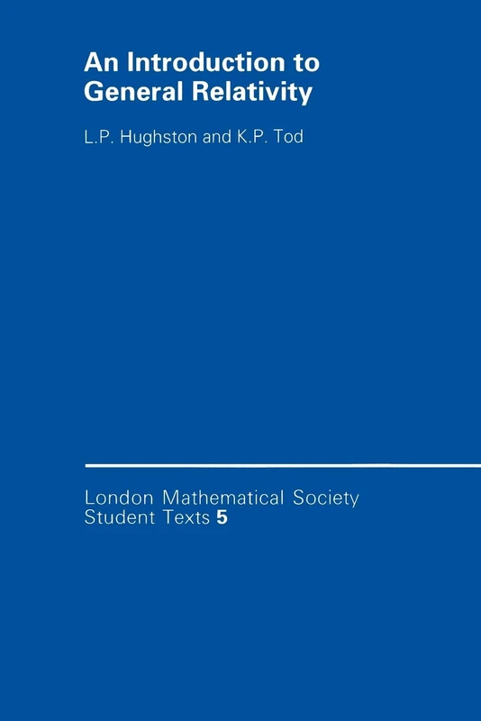 An Introduction to General Relativity: 5 (London Mathematical Society Student Texts, Series Number 5)