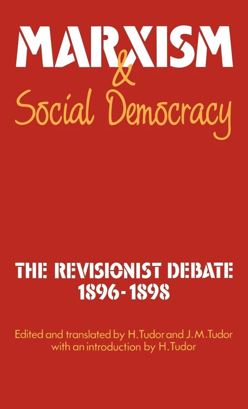 Marxism and Social Democracy: The Revisionist Debate, 1896–1898 (Cambridge Texts in the History of Political Thought)