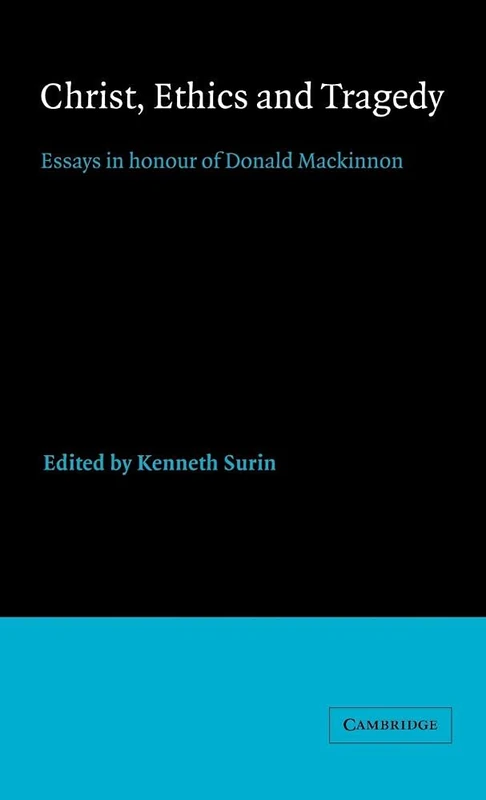 Christ, Ethics and Tragedy: Essays in Honour of Donald MacKinnon