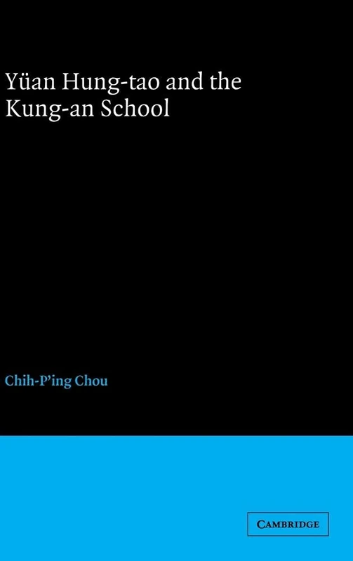 Yan Hung-tao and the Kung-an School (Cambridge Studies in Chinese History, Literature and Institutions)