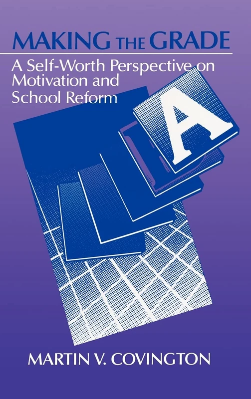 Making the Grade: A Self-Worth Perspective on Motivation and School Reform - Image 1