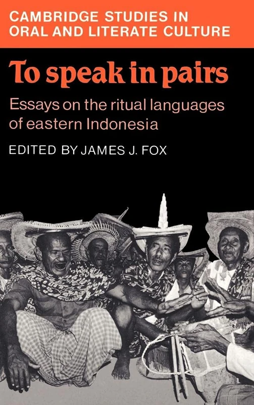 To Speak in Pairs: Essays on the Ritual Languages of eastern Indonesia: 15 (Cambridge Studies in Oral and Literate Culture, Series Number 15) - Image 1