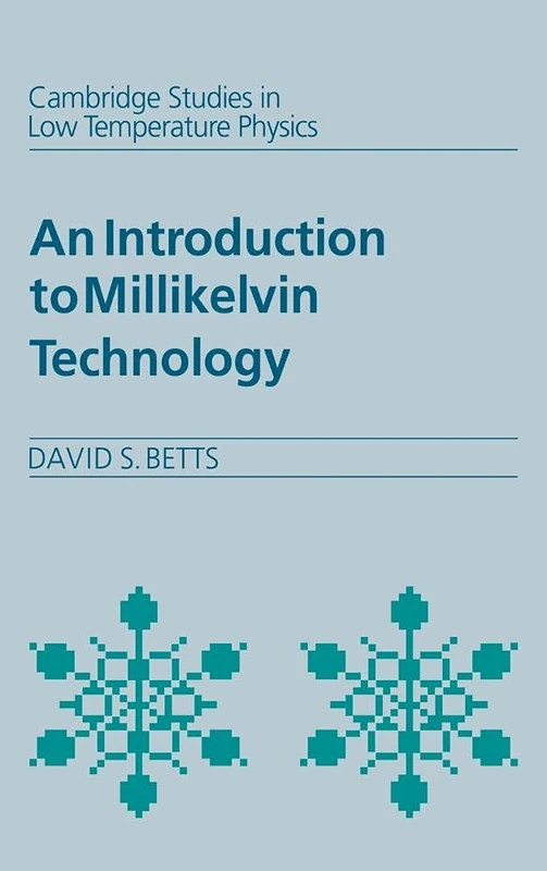 An Introduction to Millikelvin Technology: 1 (Cambridge Studies in Low Temperature Physics, Series Number 1)