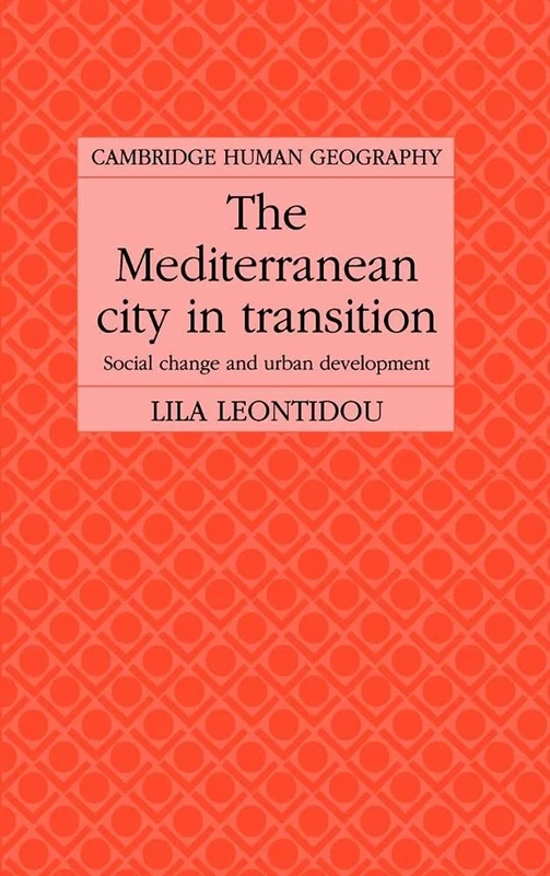 The Mediterranean City in Transition: Social Change and Urban Development (Cambridge Human Geography) - Image 1