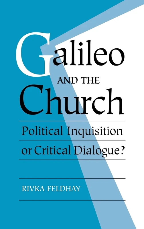 Galileo and the Church: Political Inquisition or Critical Dialogue?