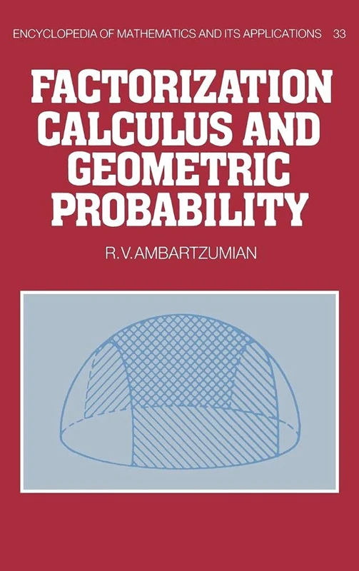 Factorization Calculus and Geometric Probability: 33 (Encyclopedia of Mathematics and its Applications, Series Number 33)