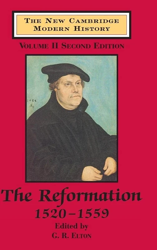 The New Cambridge Modern History: Volume 2, The Reformation, 1520–1559 (The New Cambridge Modern History, Series Number 2)