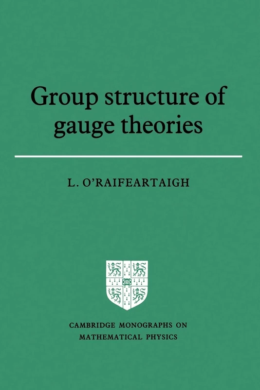 Group Structure of Gauge Theories (Cambridge Monographs on Mathematical Physics)