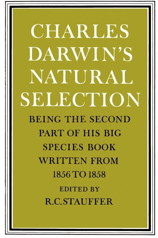 Charles Darwin's Natural Selection: Being the Second Part of his Big Species Book Written from 1856 to 1858