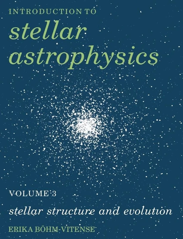 Stellar Astrophysics Volume 3: Stellar Structure and Evolution: 03 (Introduction to Stellar Astrophysics)