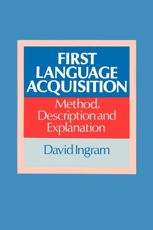 First Language Acquisition: Method, Description and Explanation