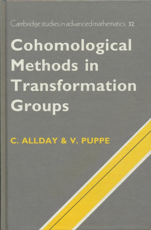 Cohomological Methods in Transformation Groups: 32 (Cambridge Studies in Advanced Mathematics, Series Number 32)
