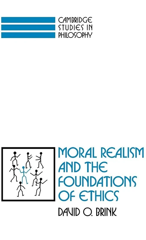 Moral Realism and the Foundations of Ethics (Cambridge Studies in Philosophy)