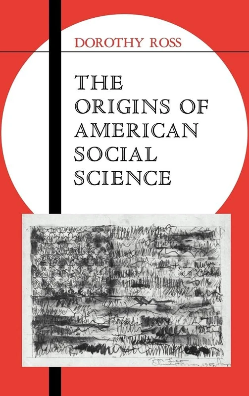 The Origins of American Social Science: 19 (Ideas in Context, Series Number 19)