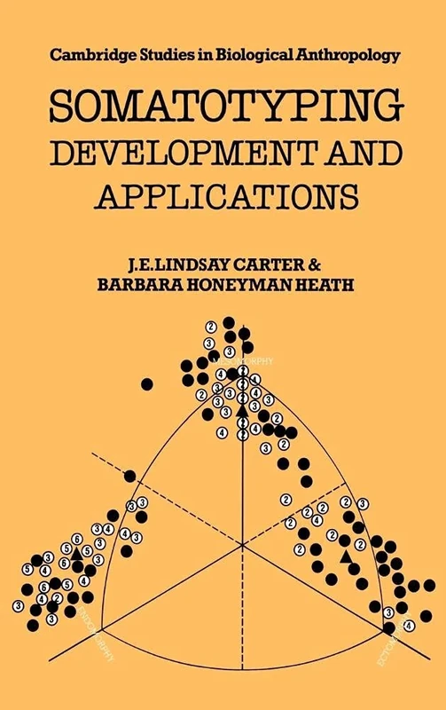 Somatotyping: Development and Applications: 5 (Cambridge Studies in Biological and Evolutionary Anthropology, Series Number 5)