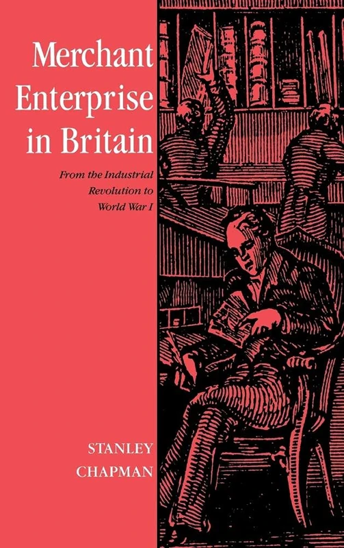 Merchant Enterprise in Britain: From the Industrial Revolution to World War I