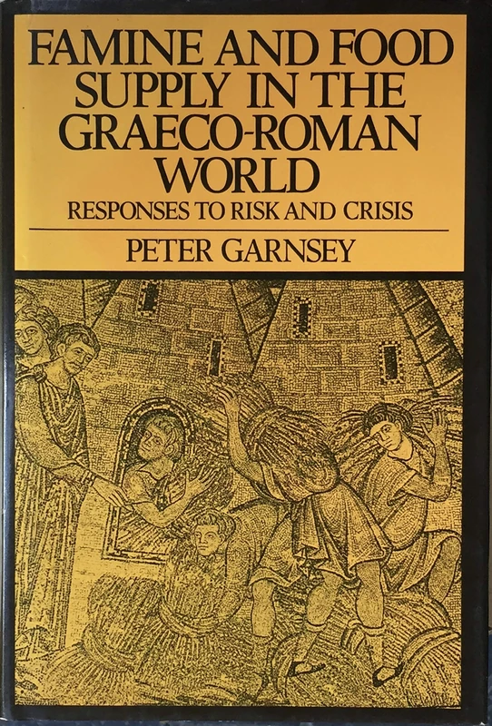 Famine and Food Supply in the Graeco-Roman World: Responses to Risk and Crisis
