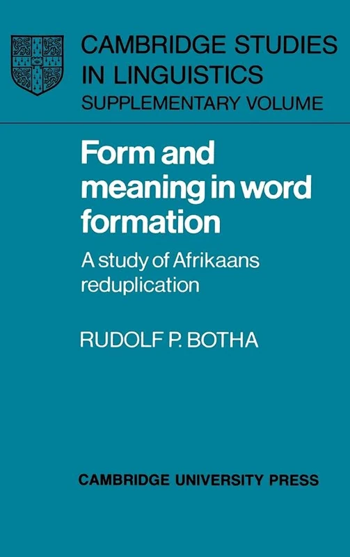 Form and Meaning in Word Formation: A Study of Afrikaans Reduplication (Cambridge Studies in Linguistics)