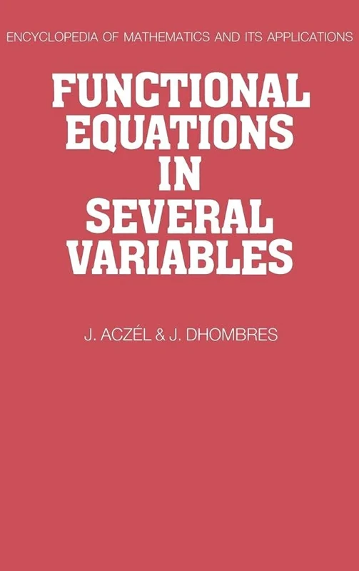Functional Equations in Several Variables: 31 (Encyclopedia of Mathematics and its Applications, Series Number 31)