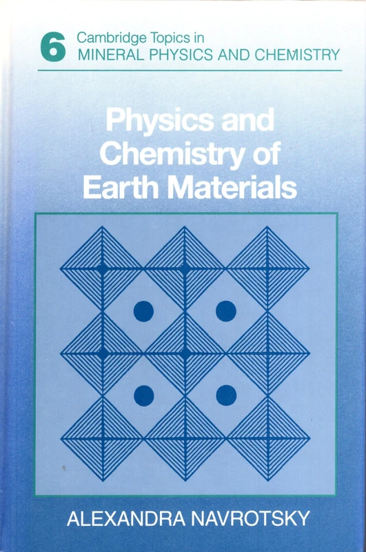 Physics and Chemistry of Earth Materials: 6 (Cambridge Topics in Mineral Physics and Chemistry, Series Number 6)