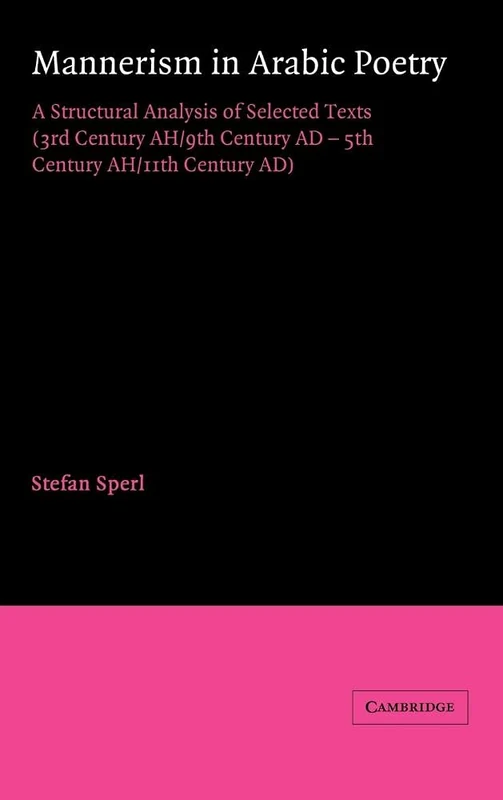 Mannerism in Arabic Poetry: A Structural Analysis of Selected Texts (3rd Century AH/9th Century AD – 5th Century AH/11th Century AD) (Cambridge Studies in Islamic Civilization) - Image 1