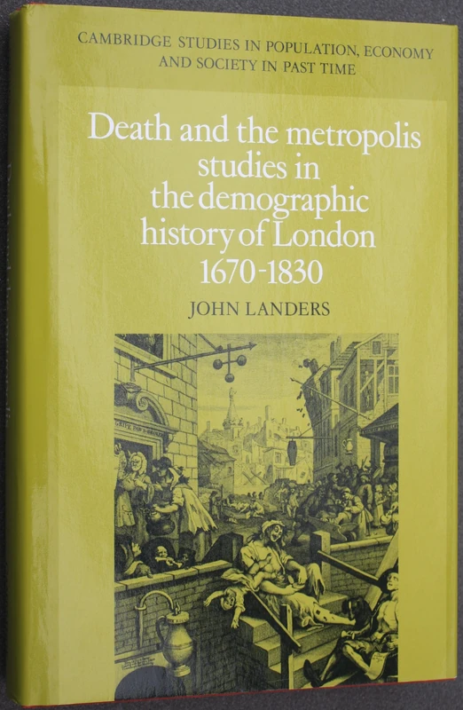 Death and the Metropolis: Studies in the Demographic History of London, 1670-1830 (Cambridge Studies in Population, Economy & Society in Past Time): ... and Society in Past Time, Series Number 20)