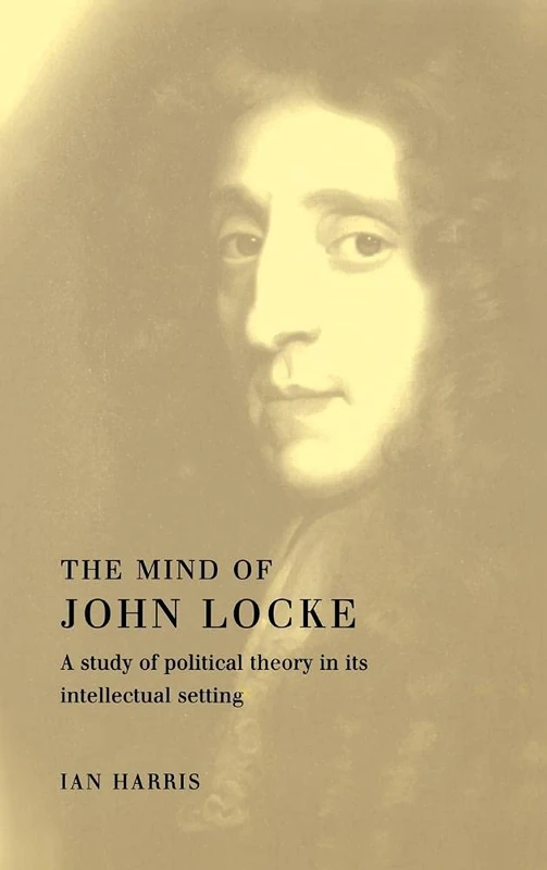The Mind of John Locke: A Study of Political Theory in its Intellectual Setting - Image 1
