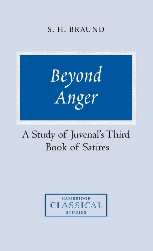 Beyond Anger: A Study of Juvenal's Third Book of Satires (Cambridge Classical Studies)