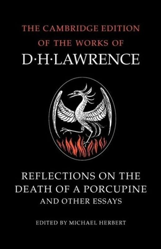 Reflections on the Death of a Porcupine and Other Essays (The Cambridge Edition of the Works of D. H. Lawrence)