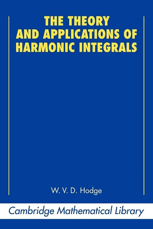 The Theory and Applications of Harmonic Integrals (Cambridge Mathematical Library)