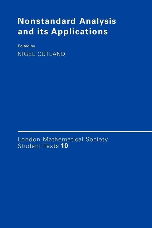 Nonstandard Analysis and its Applications: 10 (London Mathematical Society Student Texts, Series Number 10)