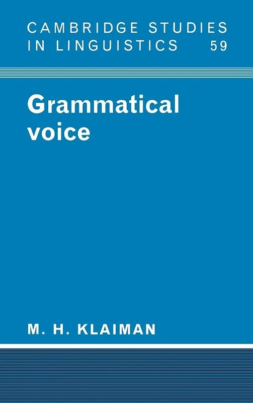 Grammatical Voice: 59 (Cambridge Studies in Linguistics, Series Number 59)