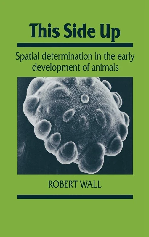 This Side Up: Spatial Determination in the Early Development of Animals: 24 (Developmental and Cell Biology Series, Series Number 24)